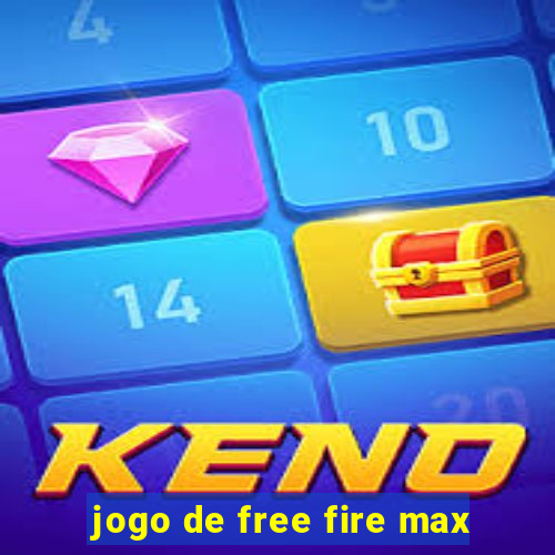 jogo de free fire max